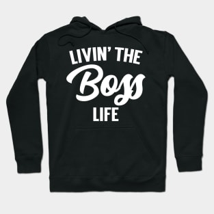 Livin' The Boss Life Hoodie